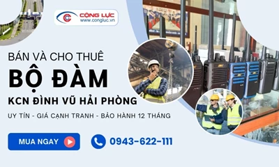 Cung Cấp Máy Bộ Đàm Giá Tốt Cho Khu Công Nghiệp Đình Vũ Hải Phòng
